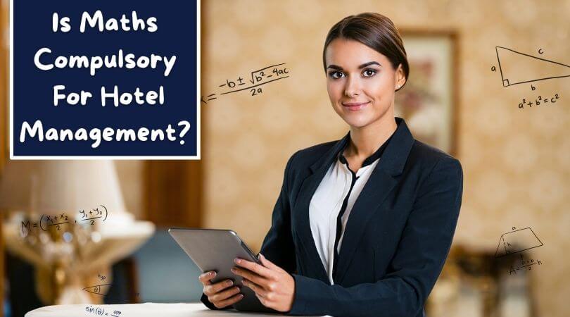 Is Maths Compulsory For Hotel Management?