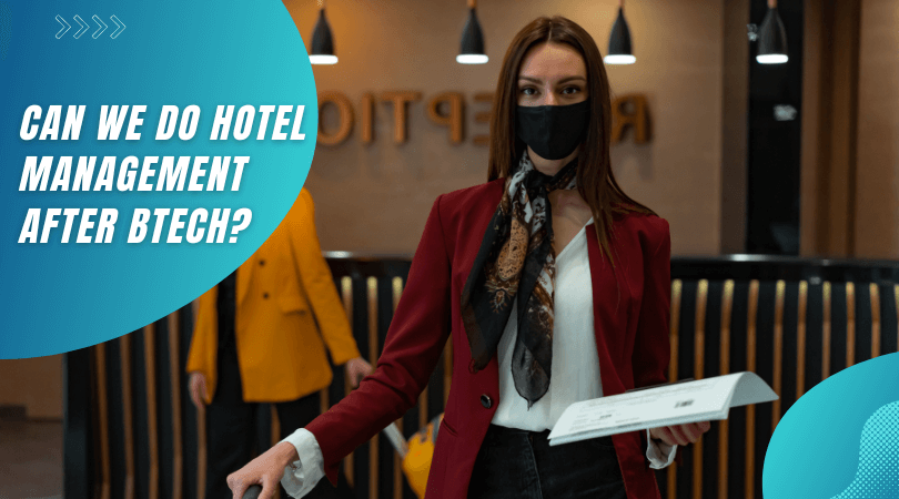 Can We Do Hotel Management After Btech?